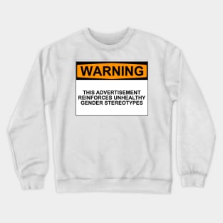 Gender Stereotype Warning Crewneck Sweatshirt